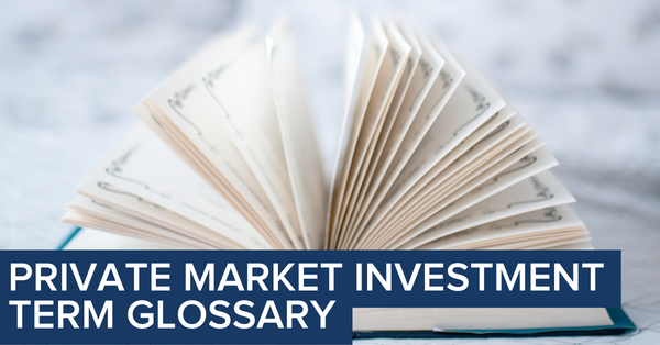 Private Market Investment Term Glossary